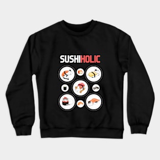 I am a sushiholic Crewneck Sweatshirt